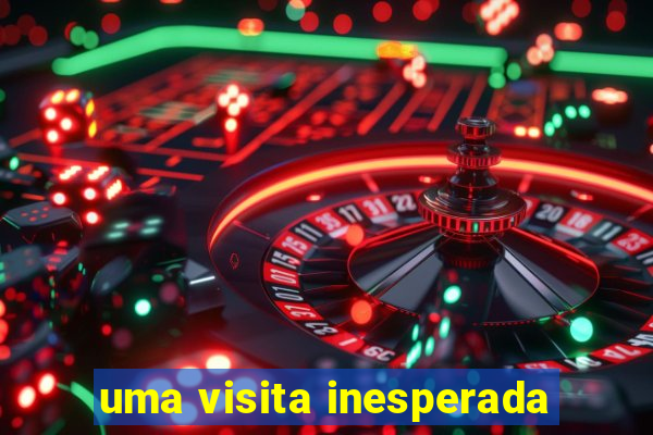 uma visita inesperada